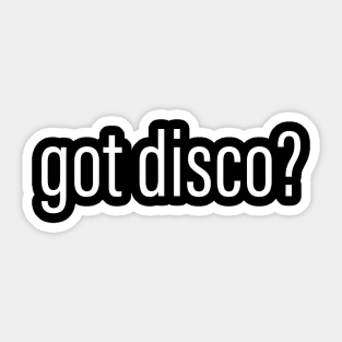 Got Disco? Sticker